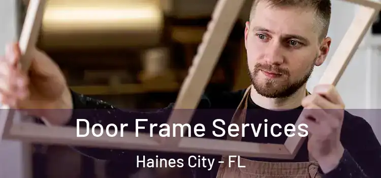  Door Frame Services Haines City - FL
