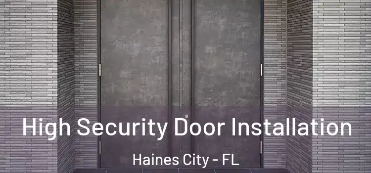  High Security Door Installation Haines City - FL