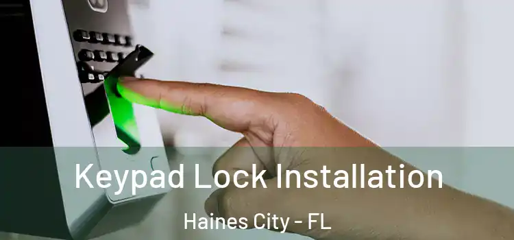  Keypad Lock Installation Haines City - FL